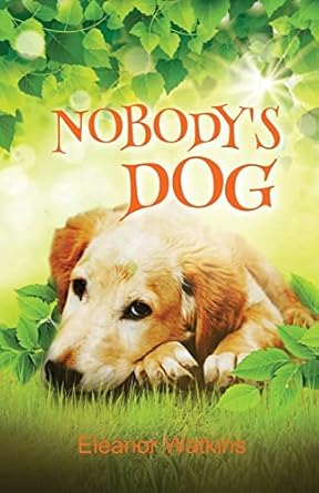 nobodys dog 1st edition eleanor watkins 1912457423, 978-1912457427