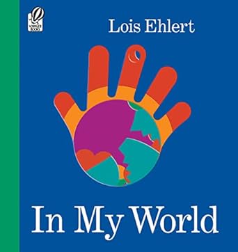 in my world 1st edition lois ehlert 0152054294, 978-0152054298