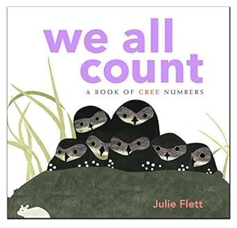 we all count a book of cree numbers 1st edition julie flett 1554763983, 978-1554763986