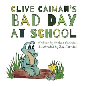 clive caimans bad day at school a childrens rhyming picture book with memory verse psalm 56 8 for ages 3 5 4