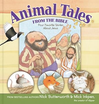 animal tales from the bible four favorite stories about jesus 1st edition nick butterworth ,mick inkpen