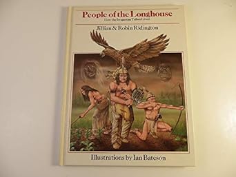 people of the longhouse how the iroquoian tribes lived 1st edition jillian ridington ,robin ridington ,ian