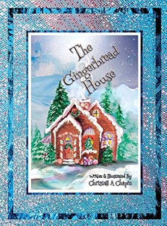 the gingerbread house 1st edition christell a chapin 1953108059, 978-1953108050
