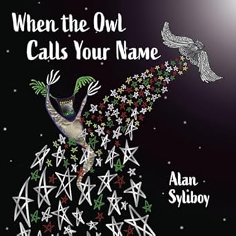 when the owl calls your name 1st edition alan syliboy 1774712466, 978-1774712467