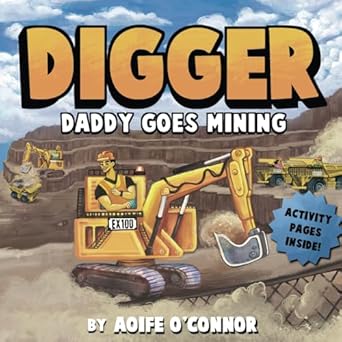 daddy goes mining big trucks diggers and heavy machinery adventure   what daddy does at work 1st edition ms