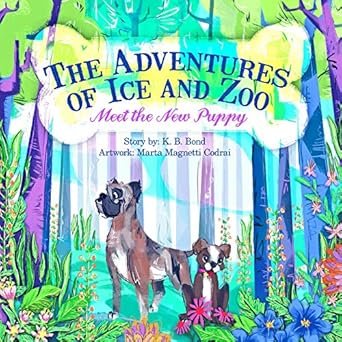 the adventures of ice and zoo meet the new puppy 1st edition k b bond ,marta magnetti codrai 109023273x,