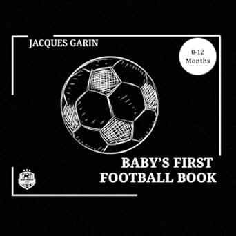 babys first football/soccer book black and white high contrast baby 0 12 months 1st edition jacques garin