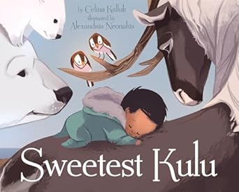 sweetest kulu 1st edition celina kalluk ,alexandria neonakis 177227111x, 978-1772271119