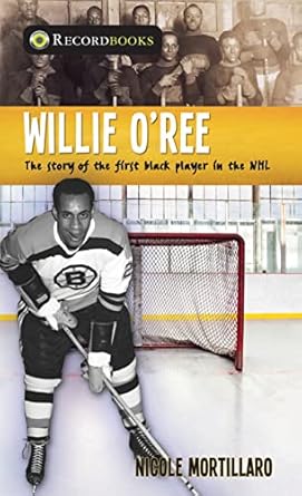willie oree the story of the first black player in the nhl 1st edition nicole mortillaro 1459415167,