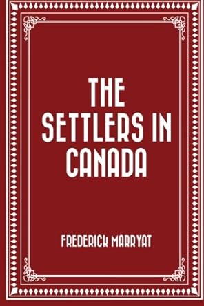 the settlers in canada 1st edition frederick marryat 1523302011, 978-1523302017