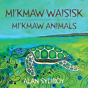 mikmaw animals 1st edition alan syliboy 1771086416, 978-1771086417