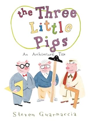 the three little pigs an architectural tale 1st edition steven guarnaccia 0810989417, 978-0810989412