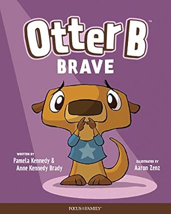 otter b brave 1st edition pamela kennedy ,anne kennedy brady 1589970330, 978-1589970335