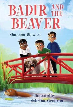 badir and the beaver 1st edition shannon stewart ,sabrina gendron 1459817273, 978-1459817272