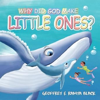 why did god make little ones 1st edition geoffrey black ,ramya black 1732251282, 978-1732251281