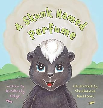 a skunk named perfume 1st edition kimberly glyn ,stephanie mullani 1941420192, 978-1941420195