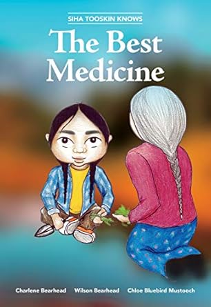 siha tooskin knows the best medicine 1st edition charlene bearhead ,wilson bearhead ,chloe bluebird mustooch