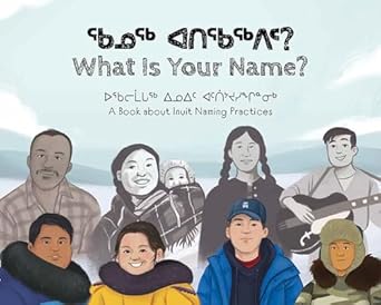 what is your name bilingual inuktitut and 1st edition kukik kusugak ,seth naullaq benjamin arreak ,panigusiq