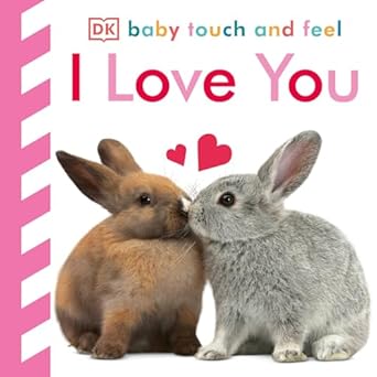 baby touch and feel i love you 1st edition dk 1465457631, 978-1465457639