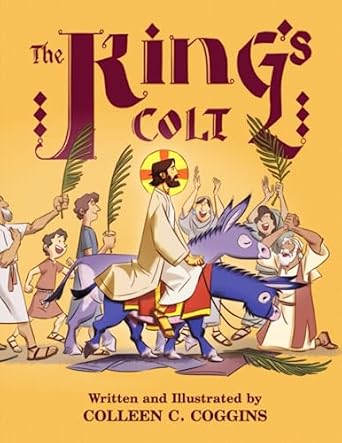 the kings colt an illustrated easter poem 1st edition colleen c coggins 1778043674, 978-1778043673