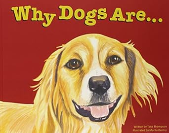 why dogs are 1st edition tana thompson 0989162400, 978-0989162401