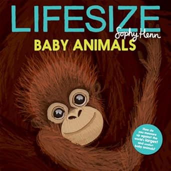 lifesize baby animals 1st edition sophy henn 1684644038, 978-1684644032