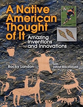 a native american thought of it amazing inventions and innovations 1st edition rocky landon ,david macdonald