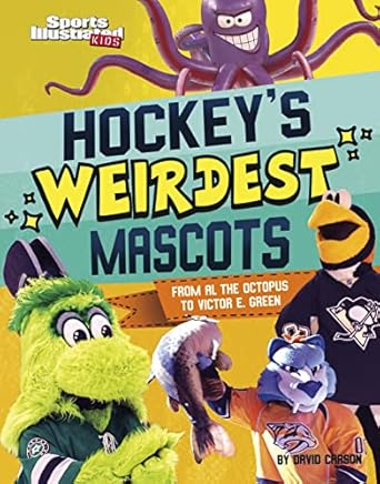 hockeys weirdest mascots from al the octopus to victor e green 1st edition david carson 1666347191,
