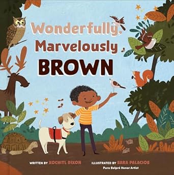 wonderfully marvelously brown 1st edition xochitl dixon ,sara palacios 0593578996, 978-0593578995