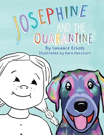 josephine and the quarantine 1st edition candace echols ,dare harcourt 1664208526, 978-1664208520