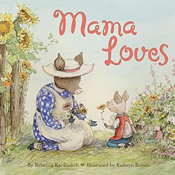 mama loves 1st edition rebecca dotlich ,kathryn brown 0060294078, 978-0060294076