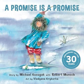 a promise is a promise 1st edition michael kusugak ,robert munsch ,vladyana krykorka 177321294x,