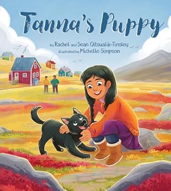 tannas puppy 1st edition rachel qitsualik tinsley ,sean qitsualik tinsley ,michelle simpson 1772275522,