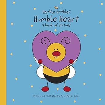 humble heart a book of virtues 1st edition amy meyer allen 1414380690, 978-1414380698