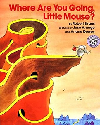where are you going little mouse 1st edition robert kraus ,jose aruego ,ariane dewey 0688087477,