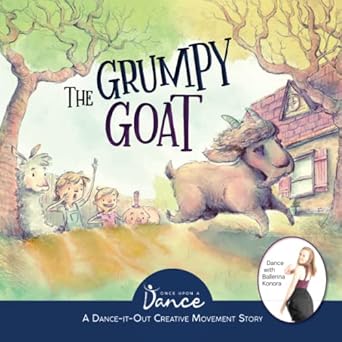 the grumpy goat a dance it out creative movement story 1st edition once upon a dance ,ethan roffler