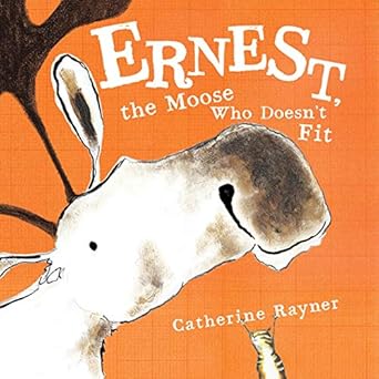 ernest the moose who doesnt fit 1st edition catherine rayner 0374322171, 978-0374322175