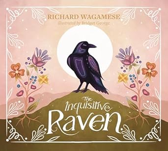 the inquisitive raven 1st edition richard wagamese ,bridget george 1771624493, 978-1771624497