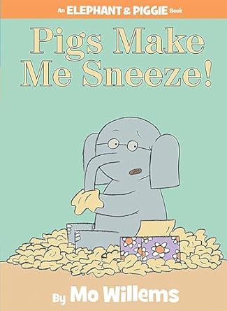 pigs make me sneeze an elephant and piggie book 1st edition mo willems 1423114116, 978-1423114116