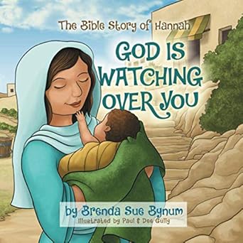 god is watching over you the bible story of hannah 1st edition brenda sue bynum ,paul gully ,dee gully