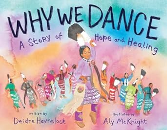 why we dance a story of hope and healing 1st edition deidre havrelock ,aly mcknight 1419756672, 978-1419756672