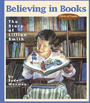 believing in books the story of lillian smith 1st edition sydell waxman 0929141776, 978-0929141770