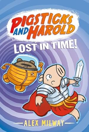 pigsticks and harold lost in time 1st edition alex milway 0763681865, 978-0763681869