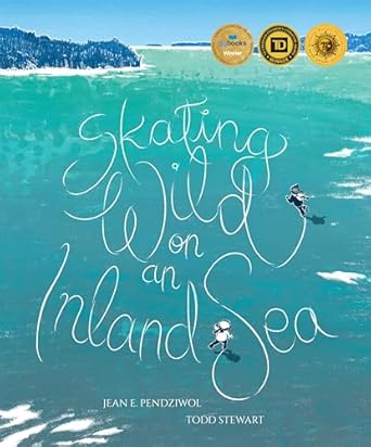 skating wild on an inland sea 1st edition jean e pendziwol ,todd stewart 1773067044, 978-1773067049