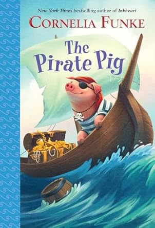 the pirate pig 1st edition cornelia funke ,kerstin meyer ,oliver latsch 038537545x, 978-0385375450