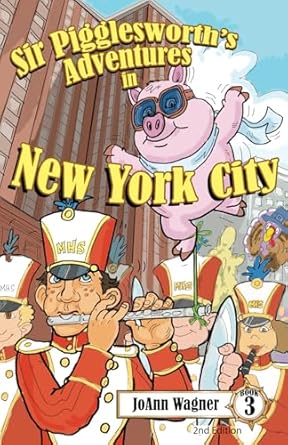 sir pigglesworths adventures in new york city the hysterical flying pig finds trouble at the macys