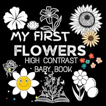 my first high contrast baby book flowers my first flowers for newborn baby infants cute baby book baby books