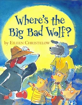 wheres the big bad wolf 1st edition eileen christelow 0618181946, 978-0618181940