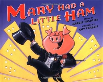 mary had a little ham 1st edition margie palatini ,guy francis 0786805668, 978-0786805662