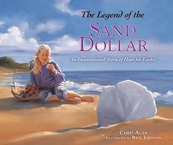 the legend of the sand dollar an inspirational story of hope for easter 1st edition chris auer ,rick johnson